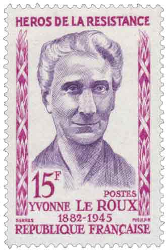 Timbre : HÉROS DE LA RÉSISTANCE YVONNE LE ROUX 1882-1945