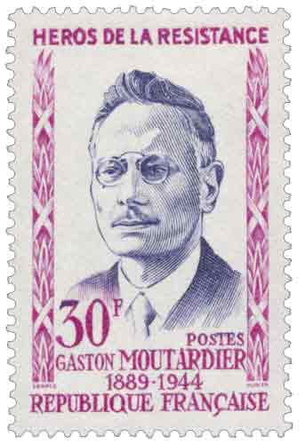 Timbre : HÉROS DE LA RÉSISTANCE GASTON MOUTARDIER 1889-1944